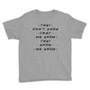 They Don't That We Know They Know We Know Youth Tee