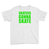 skaters gonna skate Youth Tee
