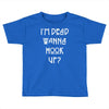 i'm dead wanna hook up american horror story Toddler T-shirt