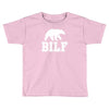 bilf, bear i'd like to Toddler T-shirt