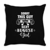 sorry this guy is already taken by a super sexy  august girl Throw Pillow