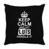 Keep Calm And Let Luis Handle It Throw Pillow