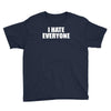 i hate everyone Youth Tee