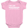 i'm an engineer to save time let's just assume that i'm never wrong Baby Onesie