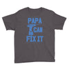papa can fix it Youth Tee