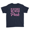 in october we wear pink Youth Tee