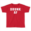 drunk af Toddler T-shirt