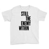 still the enemy within Youth Tee