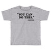 you can do this coffee Toddler T-shirt