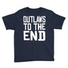 outlaws to the end 4 Youth Tee