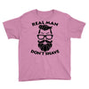 real man dont shave Youth Tee