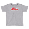 i love my girlfriend Toddler T-shirt