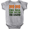 pop pop the man the myth the legend Baby Onesie