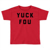 yuck fou Toddler T-shirt