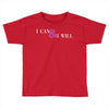 i can &amp; i will Toddler T-shirt