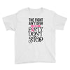 the fight ain't over so the party don't stop Youth Tee