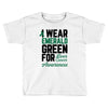 i wear emerald green for liver cancer awareness Toddler T-shirt