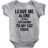 Leave Me Alone I Am Only Speaking To My Cat Today Baby Onesie