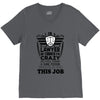 I am A Lawyer Of Course I am Crazy Do You Think A Sane Person  Would D V-Neck Tee