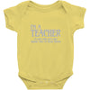 i'm a teacher to save time let's assume i'm never wrong Baby Onesie