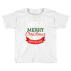 have a merry christmas and a happy new year Toddler T-shirt