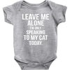 Leave Me Alone I Am Only Speaking To My Cat Today Baby Onesie