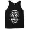 sorry this guy is already taken by a super sexy  april girl Tank Top