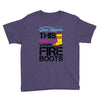 Forget Glass Slippers This Princess Wears Fire Boots Youth Tee