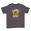 All Men Are Created Equal But Only The Best Are Born In August Youth Tee