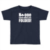 no one cares what you folded Toddler T-shirt