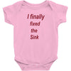 i finally fixed the sink Baby Onesie
