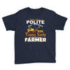 I Was Once A Polite Well Mannered Young Lady And The I Became A Farmer Youth Tee