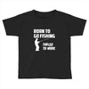 born to go fishing forced to work mens funny Toddler T-shirt