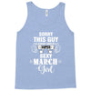 sorry this guy is already taken by a super sexy  march girl Tank Top
