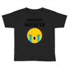 goodbye weekend Toddler T-shirt