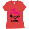 Queens Are Born in April Ladies Fitted T-Shirt