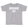 drunk af Toddler T-shirt