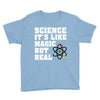 Science It's Like Magic But Real Youth Tee