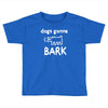 the janoskians dogs gonna bark Toddler T-shirt