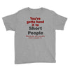 hand it to short people Youth Tee