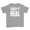 creep it real Youth Tee