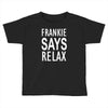 frankie says relax retro vintage Toddler T-shirt