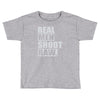 real men shoot raw Toddler T-shirt