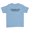 every day i tell       me love you Youth Tee