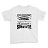 never underestimate the strength and power of a cancer survivor Youth Tee