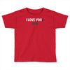 i love you(r dog) Toddler T-shirt