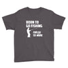 born to go fishing forced to work mens funny Youth Tee