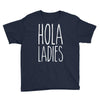 hola ladies   cool hip funny Youth Tee