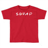 squad friends parody Toddler T-shirt