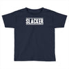 slacker Toddler T-shirt